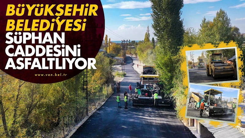 Büyükşehir Belediyesi Süphan caddesini asfaltlıyor