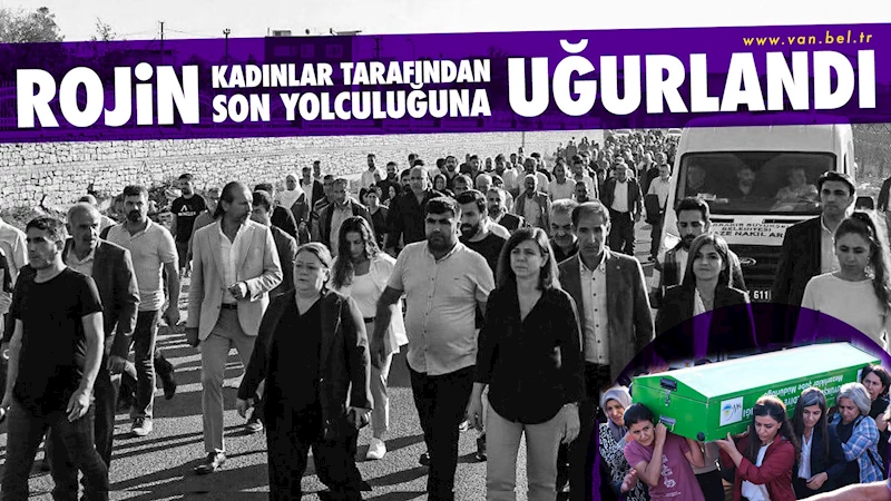 Rojin kadınlar tarafından son yolculuğuna uğurlandı