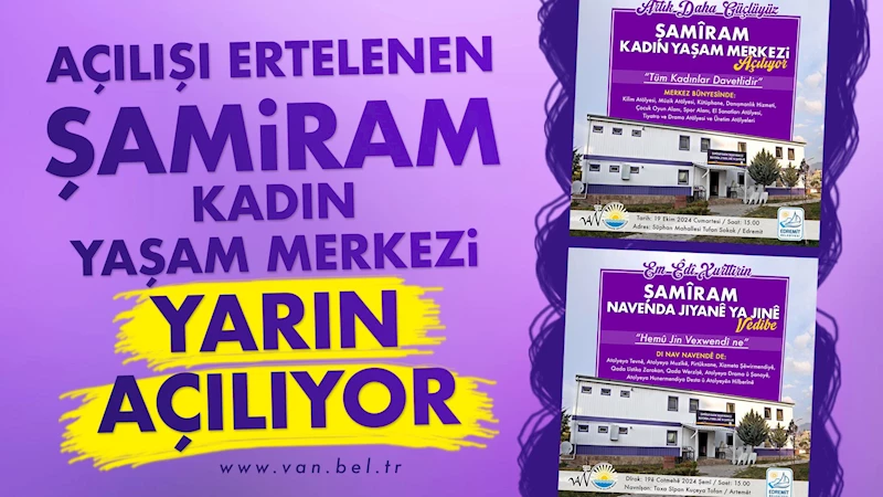 Açılışı ertelenen Şamiram Kadın Yaşam Merkezi yarın açılıyor