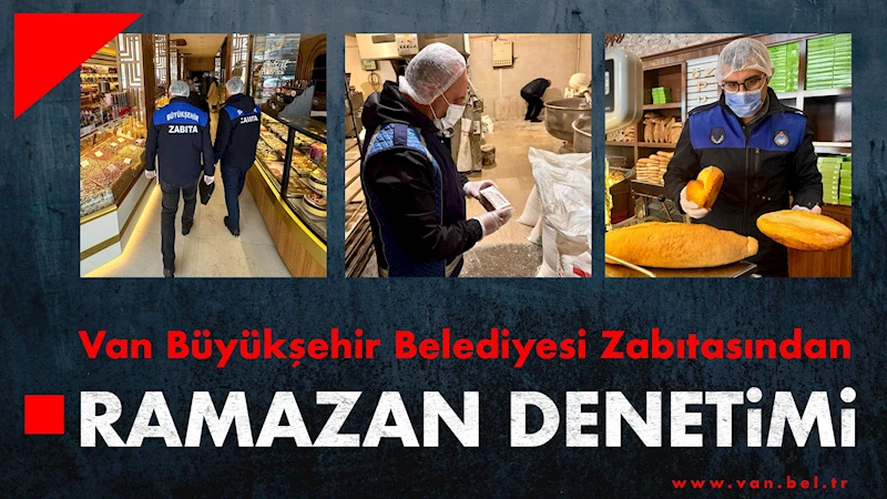 Van Büyükşehir Belediyesi Zabıtasından Ramazan Denetimi